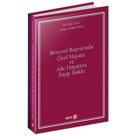 Bireysel Başvuruda Özel Hayata ve Aile Hayatına Saygı Hakkı - Gülay Arslan Öncü