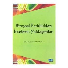 Bireysel Farklılıkları İnceleme Yaklaşımları - Mehmet Özyürek