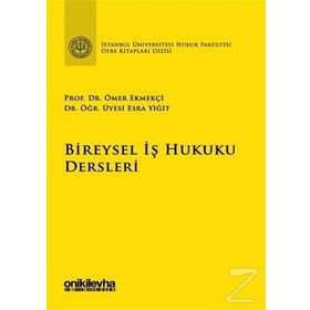 Bireysel İş Hukuku Dersleri - Ömer Ekmekçi