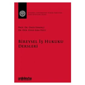 Bireysel İş Hukuku Dersleri - Ömer Ekmekçi