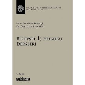 Bireysel İş Hukuku Dersleri - Ömer Ekmekçi