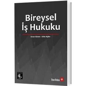 Bireysel İş Hukuku - Ercan Güven - Ufuk Aydın