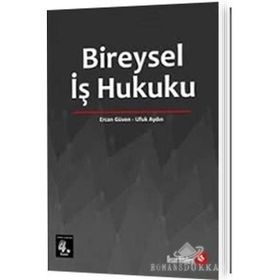 Bireysel İş Hukuku - Ercan Güven - Ufuk Aydın