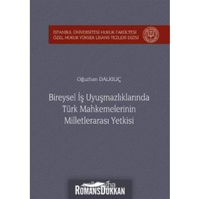 Bireysel İş Uyuşmazlıklarında Türk Mahkemelerinin Milletlerarası Yetkisi -Oğuzhan Dalkılıç