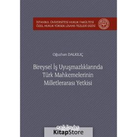Bireysel İş Uyuşmazlıklarında Türk Mahkemelerinin Milletlerarası Yetkisi -Oğuzhan Dalkılıç