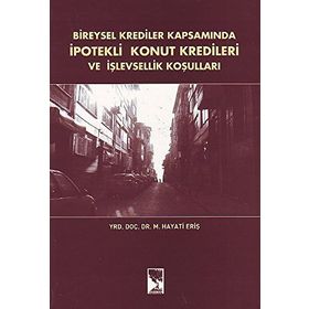 Bireysel Krediler Kapsamında İpotekli Konut Kredileri ve İşlevsellik Koşulları - Hayati Eriş