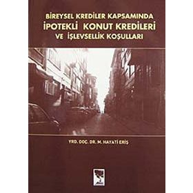 Bireysel Krediler Kapsamında İpotekli Konut Kredileri ve İşlevsellik Koşulları - Hayati Eriş