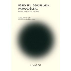 Bireysel Özgürlüğün Patolojileri - Axel Honneth