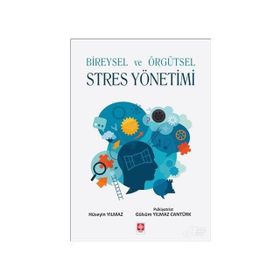 Bireysel Ve Örgütsel Stres Yönetimi - Gülsüm Yılmaz Cantürk , Hüseyin Yılmaz