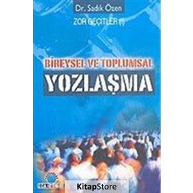 BIREYSEL VE TOPLUMSAL YOZLAŞMA - SADIK ÖZEN