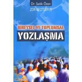 BIREYSEL VE TOPLUMSAL YOZLAŞMA - SADIK ÖZEN