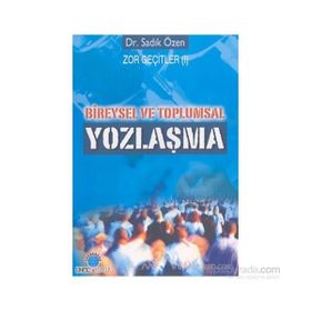 BIREYSEL VE TOPLUMSAL YOZLAŞMA - SADIK ÖZEN