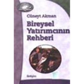BIREYSEL YATIRIMCININ REHBERI - CÜNEYT AKMAN