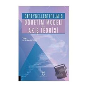 Bireyselleştirilmiş Öğretim Modeli ve Akış Teorisi Akademisyen Kitabevi