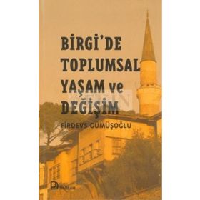 BIRGI´DE TOPLUMSAL YAŞAM VE DEĞİŞİM - FIRDEVS GÜMÜŞOĞLU