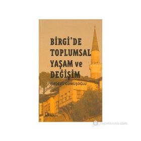 BIRGI´DE TOPLUMSAL YAŞAM VE DEĞİŞİM - FIRDEVS GÜMÜŞOĞLU
