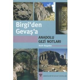 BIRGI'DEN GEVAŞ'A ANADOLU GEZI NOTLARI - NEZIH BAŞGELEN