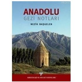 BIRGI'DEN GEVAŞ'A ANADOLU GEZI NOTLARI - NEZIH BAŞGELEN