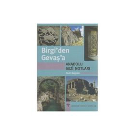 BIRGI'DEN GEVAŞ'A ANADOLU GEZI NOTLARI - NEZIH BAŞGELEN