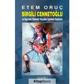 Birgili Cennetoğlu ve Ege'deki Efelerin Yüzyıllar İçindeki Değişimi - Etem Oruç