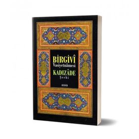 BIRGIVI VASIYETNAMESI ŞERHİ - KADIZADE