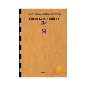 BIRHAN KESKIN ŞİİRİ VE BA 10. ALTIN PORTAKAL ŞİİR ÖDÜLÜ SEMPOZYUMU KİTABI - A. TÜZÜN, Y. BÜYÜKUYSAL