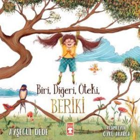 Biri Diğeri Öteki Beriki Ayşegül Dede Timaş Çocuk Yayınları