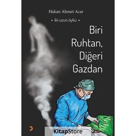 Biri Ruhtan, Diğeri Gazdan - Hakan Ahmet Acar