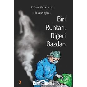 Biri Ruhtan, Diğeri Gazdan - Hakan Ahmet Acar