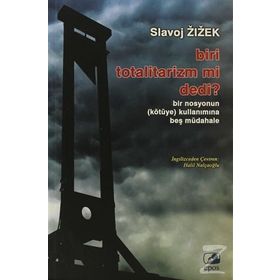 BIRI TOTALITARIZM MI DEDI? - SLAVOJ ZIZEK