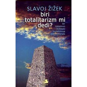 BIRI TOTALITARIZM MI DEDI? - SLAVOJ ZIZEK