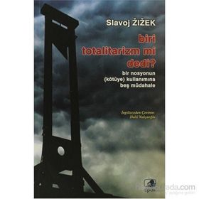 BIRI TOTALITARIZM MI DEDI? - SLAVOJ ZIZEK
