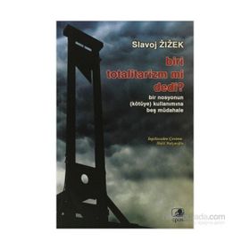 BIRI TOTALITARIZM MI DEDI? - SLAVOJ ZIZEK