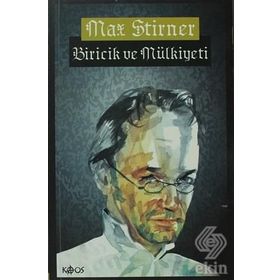 BIRICIK VE MÜLKIYETI - MAX STIRNER
