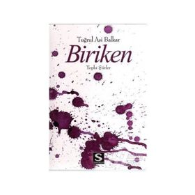 BIRIKEN TOPLU ŞİİRLER - TUĞRUL ASI BALKAR