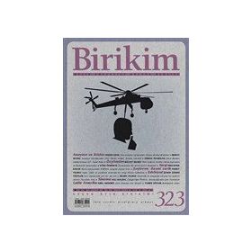 Birikim Aylık Sosyalist Kültür Dergisi Sayı: 323 Mart 2016