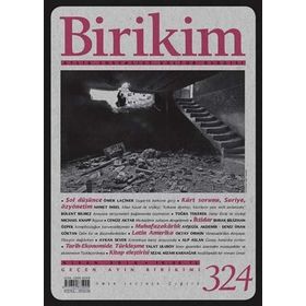 Birikim Aylık Sosyalist Kültür Dergisi Sayı: 324 Nisan 2016