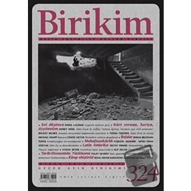 Birikim Aylık Sosyalist Kültür Dergisi Sayı: 324 Nisan 2016