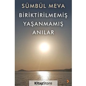 Biriktirilmemiş Yaşanmamış Anılar - Sümbül Meva