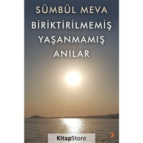 Biriktirilmemiş Yaşanmamış Anılar - Sümbül Meva