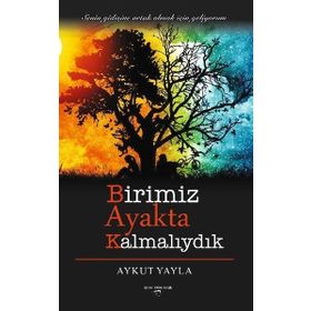 Birimiz Ayakta Kalmalıydık - Aykut Yayla