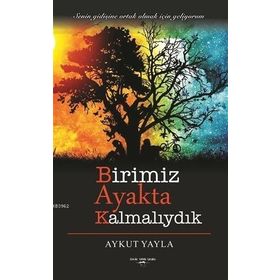 Birimiz Ayakta Kalmalıydık - Aykut Yayla