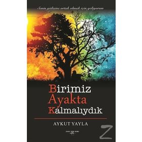 Birimiz Ayakta Kalmalıydık - Aykut Yayla