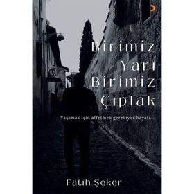 Birimiz Yarı Birimiz Çıplak - Fatih Şeker