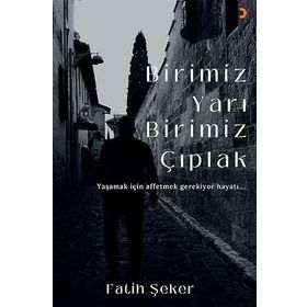 Birimiz Yarı Birimiz Çıplak - Fatih Şeker