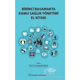 Birinci Basamakta Kamu Sağlık Yönetimi El Kitabı - Kayıhan Pala