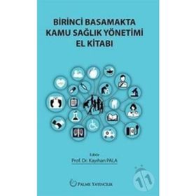 Birinci Basamakta Kamu Sağlık Yönetimi El Kitabı - Kayıhan Pala