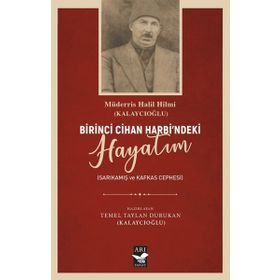 Birinci Cihan Harbi'ndeki Hayatım - Sarıkamış Kafkas Cephesi - Arı Sanat Yayınevi