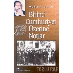 BIRINCI CUMHURIYET ÜZERİNE NOTLAR - MEHMET ALTAN
