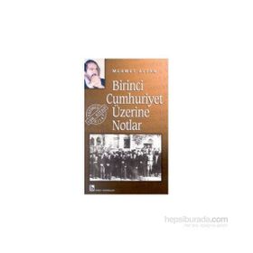 BIRINCI CUMHURIYET ÜZERİNE NOTLAR - MEHMET ALTAN